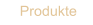 Produkte